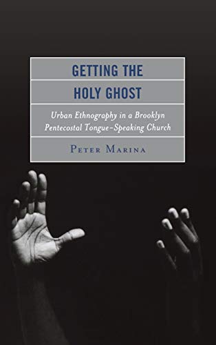 Getting the Holy Ghost: Urban Ethnography in a Brooklyn Pentecostal Tongue-Speaking Church