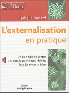 L'externalisation en pratique : un plan type de contrat, des clauses entièrement rédigées, tous les pièges à éviter