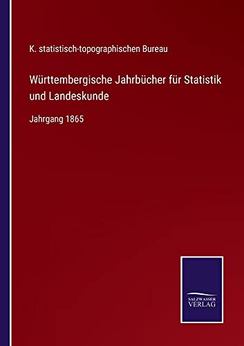 Württembergische Jahrbücher für Statistik und Landeskunde: Jahrgang 1865