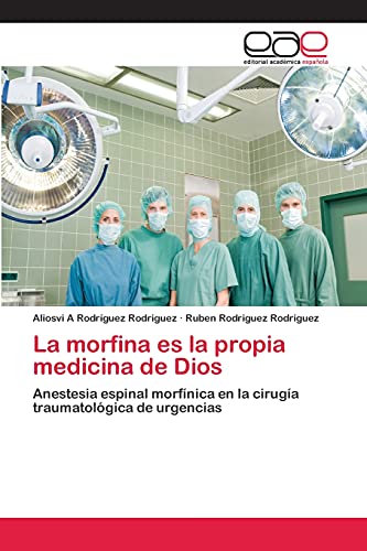 La morfina es la propia medicina de Dios: Anestesia espinal morfínica en la cirugía traumatológica de urgencias