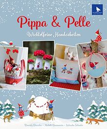 Pippa & Pelle: Wichtelfeine Handarbeiten