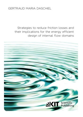 Strategies to reduce friction losses and their implications for the energy effic (Schriftenreihe des Instituts fuer Stroemungsmechanik, Karlsruher Institut fuer Technologie)