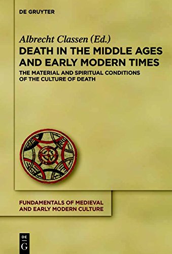 Death in the Middle Ages and Early Modern Times: The Material and Spiritual Conditions of the Culture of Death (Fundamentals of Medieval and Early Modern Culture, Band 16)