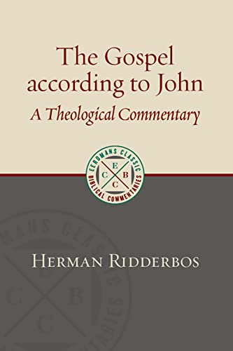 Herman Ridderbos Gospel According To John, A Theological Commentary (Eerdmans Classic Biblical Commentaries)