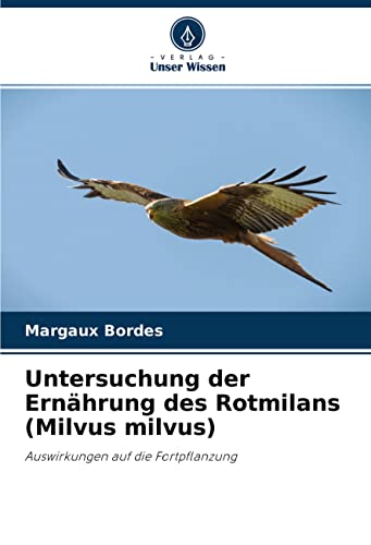 Untersuchung der Ernährung des Rotmilans (Milvus milvus): Auswirkungen auf die Fortpflanzung