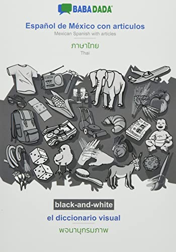 BABADADA black-and-white, Español de México con articulos - Thai (in thai script), el diccionario visual - visual dictionary (in thai script): Mexican ... - Thai (in thai script), visual dictionary