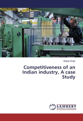 Competitiveness of an Indian industry, A case Study