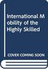 International Mobility of the Highly Skilled