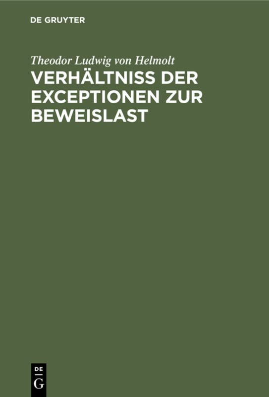 Verhältniß der Exceptionen zur Beweislast: Eine civilistisch-processualische Abhandlung
