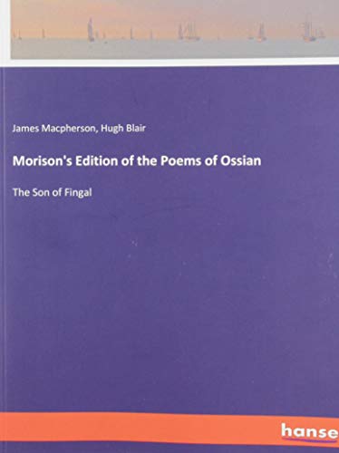 Morison's Edition of the Poems of Ossian: The Son of Fingal