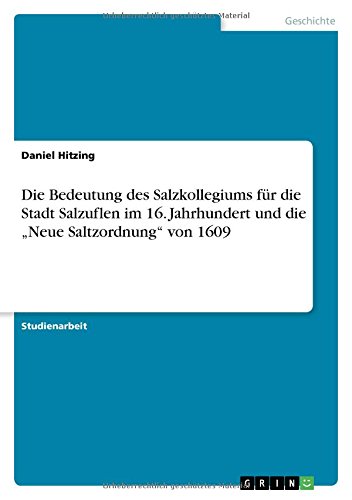 Die Bedeutung des Salzkollegiums für die Stadt Salzuflen im 16. Jahrhundert und die Neue Saltzordnung von 1609