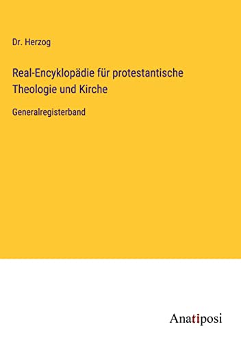 Real-Encyklopädie für protestantische Theologie und Kirche: Generalregisterband