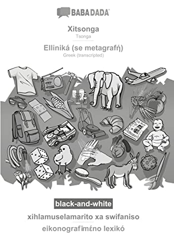 BABADADA black-and-white, Xitsonga - Elliniká (se metagraf¿), xihlamuselamarito xa swifaniso - eikonografim¿no lexik¿: Tsonga - Greek (transcripted), visual dictionary