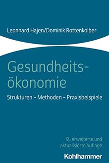 Gesundheitsökonomie: Strukturen - Methoden - Praxisbeispiele