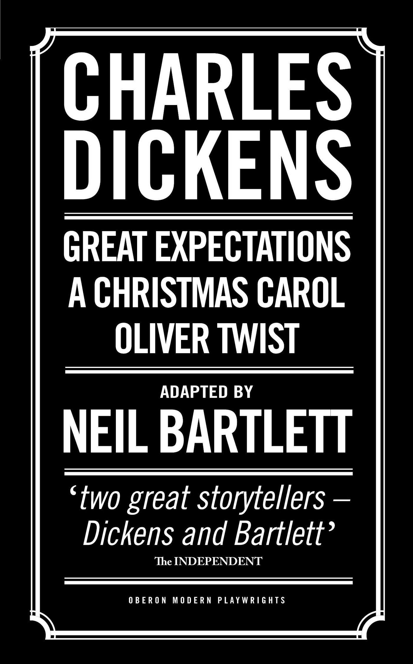 Charles Dickens: Adapted by Neil Bartlett: A Christmas Carol; Oliver Twist; Great Expectations (Oberon Modern Playwrights)