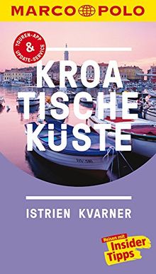 MARCO POLO Reiseführer Kroatische Küste Istrien, Kvarner: Reisen mit Insider-Tipps. Inklusive kostenloser Touren-App & Update-Service