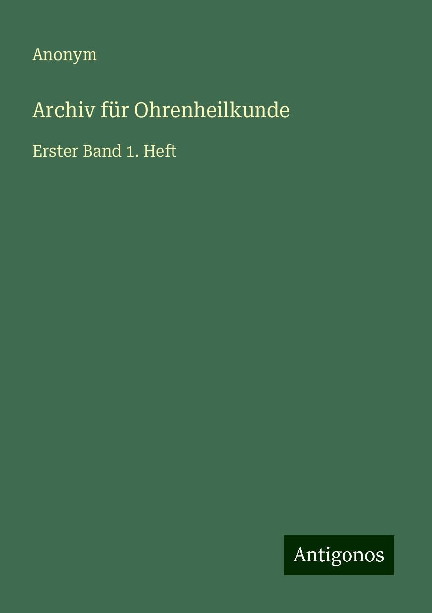 Archiv für Ohrenheilkunde: Erster Band 1. Heft