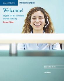 Welcome! Second Edition. English for the travel and tourism industry. Lower intermediate to intermediate: Welcome! Student's Book