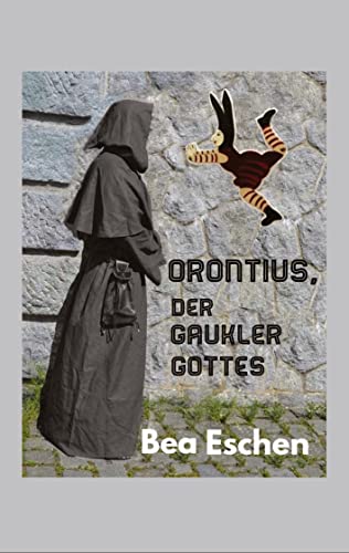 Orontius, der Gaukler Gottes: Die erwachende Neuzeit