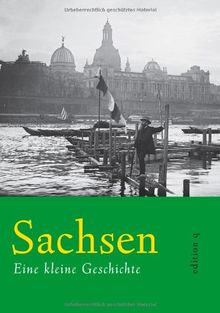 Sachsen: Eine kleine Geschichte