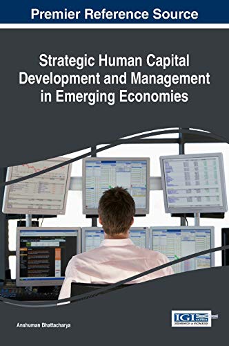 Strategic Human Capital Development and Management in Emerging Economies (Advances in Human Resources Management and Organizational Development)