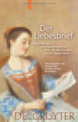 Der Liebesbrief: Schriftkultur und Medienwechsel vom 18. Jahrhundert bis zur Gegenwart