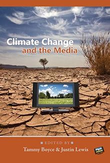 Climate Change and the Media (Global Crises and the Media)