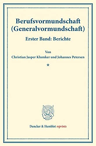 Berufsvormundschaft (Generalvormundschaft).: Erster Band: Berichte. (Schriften des deutschen Vereins für Armenpflege und Wohltätigkeit 81). (Duncker & Humblot reprints)