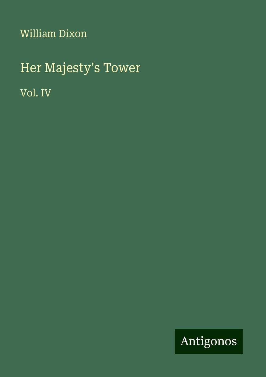 Her Majesty's Tower: Vol. IV