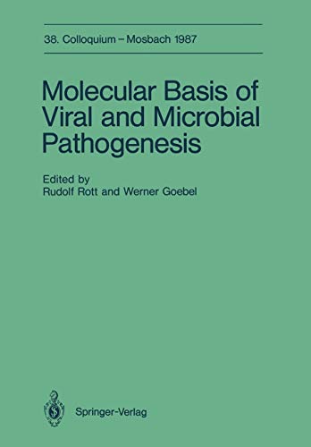 Molecular Basis of Viral and Microbial Pathogenesis: April 9-11, 1987 (Colloquium der Gesellschaft für Biologische Chemie in Mosbach Baden) ... Chemie in Mosbach Baden, 38, Band 38)