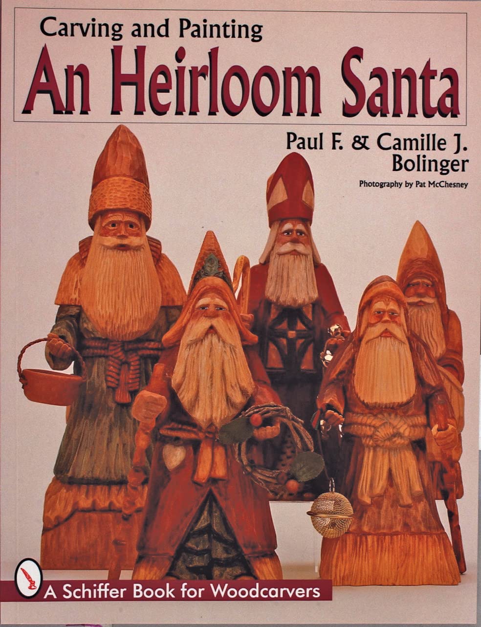 Bolinger, Paul F Carving And Painting And Heirloom Santa (Schiffer Book For Woodcarvers)