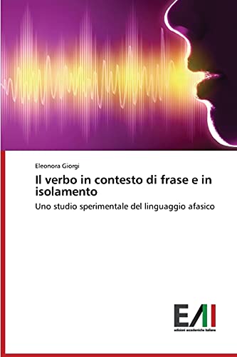 Il verbo in contesto di frase e in isolamento: Uno studio sperimentale del linguaggio afasico