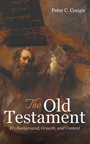 The Old Testament: It's Background, Growth, and Content