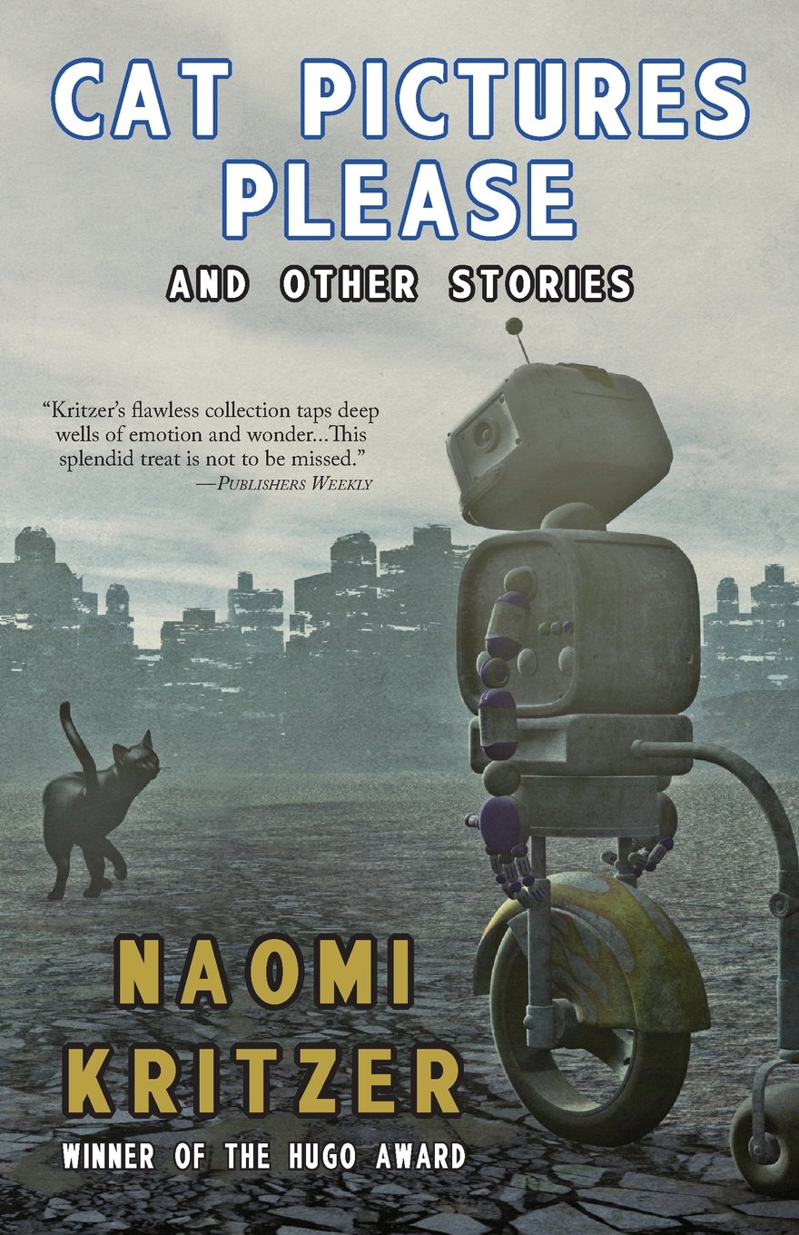 Naomi Kritzer Cat Pictures Please And Other Stories