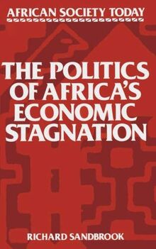 The Politics of Africa's Economic Stagnation (African Society Today)