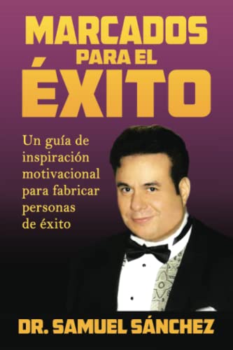 Marcados para el éxito: Un guía de inspiración motivacional para fabricar personas de éxito