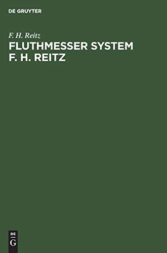 Fluthmesser System F. H. Reitz: Selbstwirkende Eintheilung Registrirung der Wasserstände und Integrirung für die mittlere Höhe