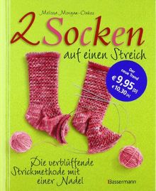 Zwei Socken auf einen Streich: Die verblüffende Strickmethode mit einer Nadel von Melissa Morgan-Oakes | Buch | Zustand sehr gut