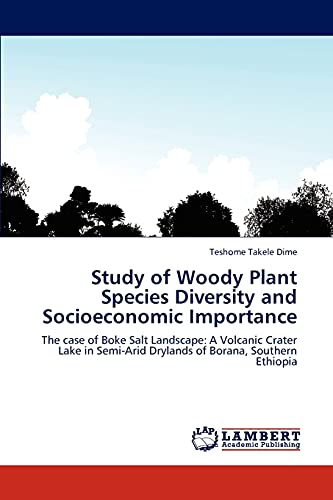 Study of Woody Plant Species Diversity and Socioeconomic Importance: The case of Boke Salt Landscape: A Volcanic Crater Lake in Semi-Arid Drylands of Borana, Southern Ethiopia
