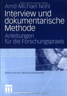 Interview und dokumentarische Methode: Anleitungen für die Forschungspraxis (Qualitative Sozialforschung)