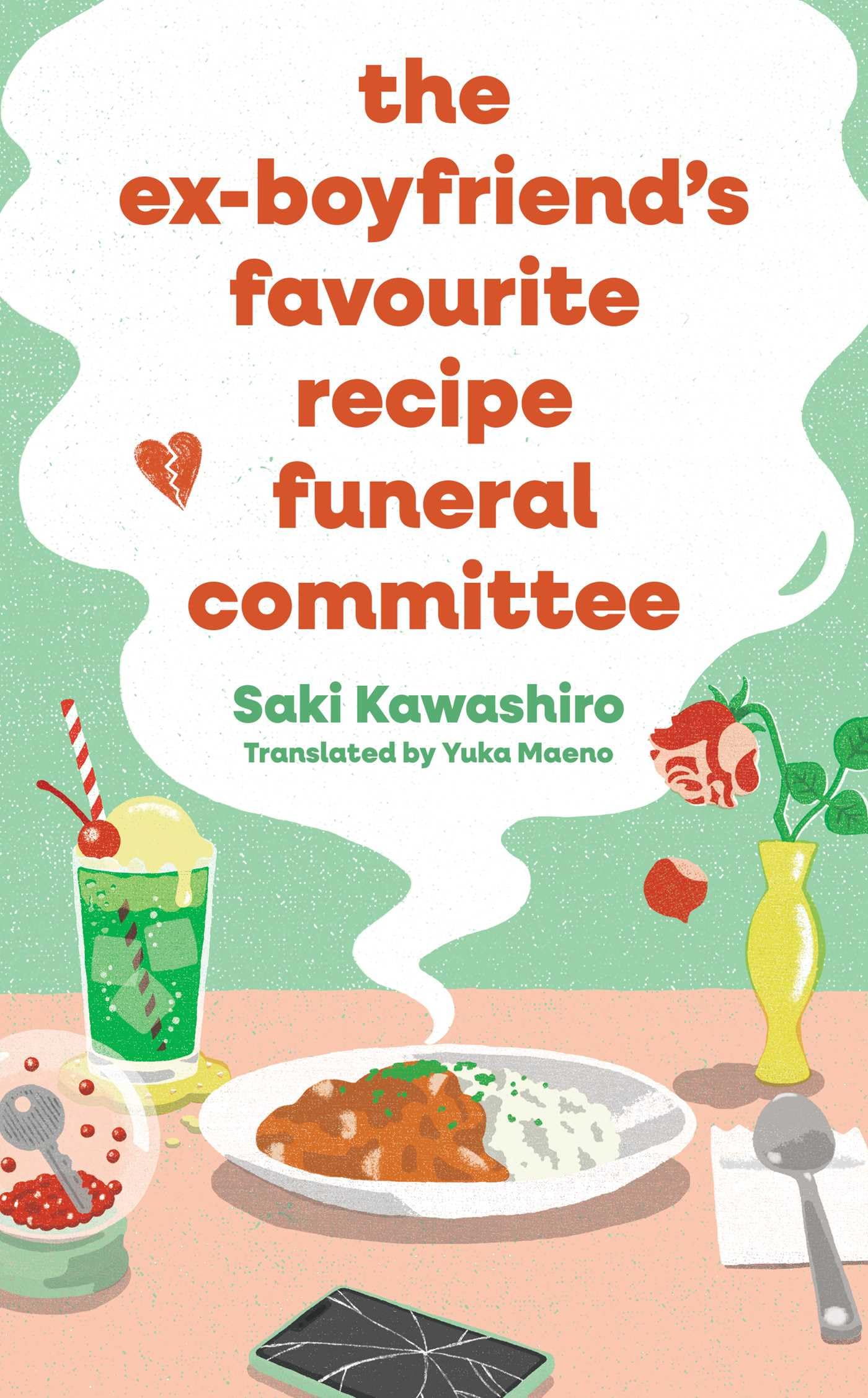 Saki Kawashiro The Ex-Boyfriend's Favourite Recipe Funeral Committee, A Magical, Soul-nourishing Comfort Read For Anyone Who Has Loved And Lost And Loved Again.