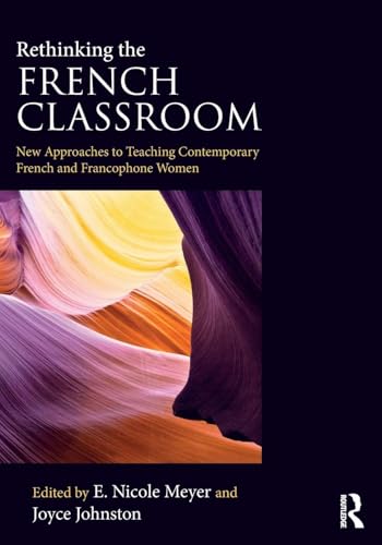 Rethinking the French Classroom: New Approaches to Teaching Contemporary French and Francophone Women