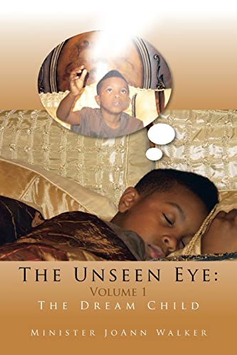 The Unseen Eye: Volume 1: Volume 1: The Dream Child
