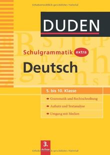 Duden Schulgrammatik extra. Deutsch: 5. bis 10. Klasse. Grammatik und Rechtschreibung. Aufsatz und Textanalyse. Umgang mit Medien