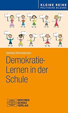 Demokratie-Lernen in der Schule (Kleine Reihe - Politische Bildung)