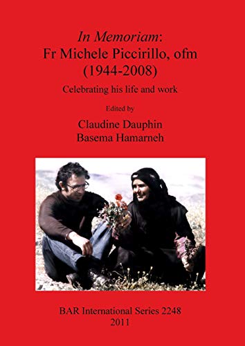 In Memoriam: Fr Michele Piccirillo, ofm (1944-2008): Celebrating his life and work (BAR International)
