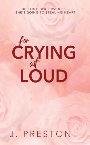 For Crying Out Loud (Alternative Cover): The laugh out loud romantic comedy that everyone's talking about! (The False Starts, Band 1)