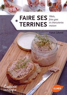 Faire ses terrines : pâtés, foies gras et charcuteries maison