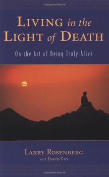 Living in the Light of Death: On the Art of Being Truly Alive