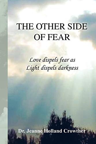 The Other Side of Fear: Love dispels fear as Light dispels darkness